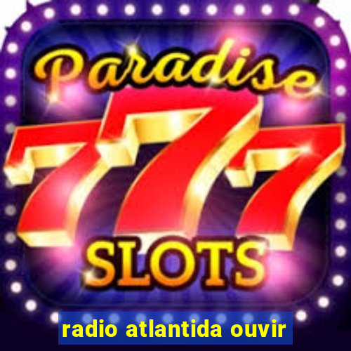 radio atlantida ouvir